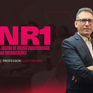 NR1 & Gestão de riscos psicossociais nas organizações
